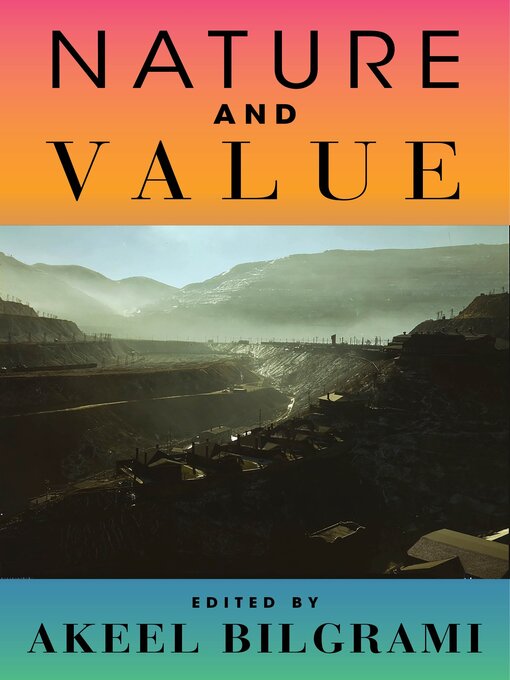 Title details for Nature and Value by Akeel Bilgrami - Available